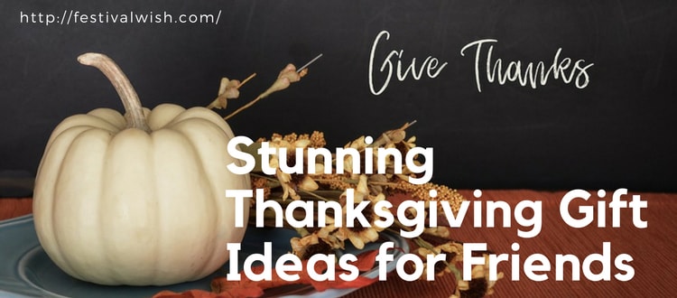 28 Stunning Thanksgiving Gift Ideas for Friends
